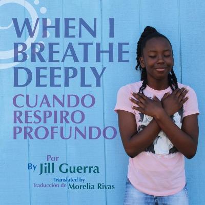 When I Breathe Deeply/Cuando respiro profundo - Jill Guerra