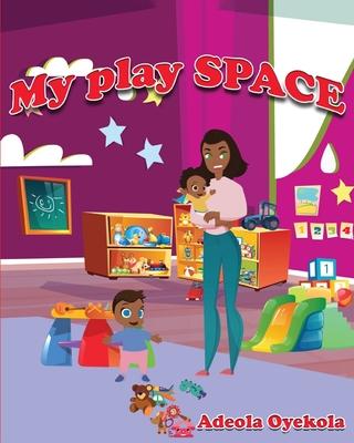 My Play Space - Adeola Oyekola