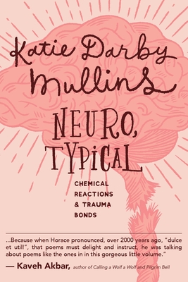 Neuro, Typical: Chemical Reactions and Trauma Bonds - Katie Darby Mullins