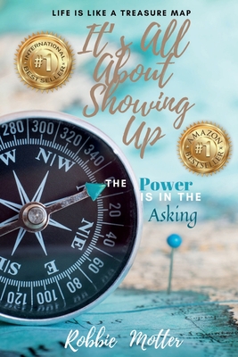 It's All About Showing Up: The Power is in the Asking - Robbie Motter