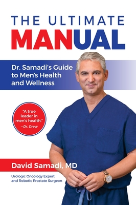 The Ultimate MANual: Dr. Samadi's Guide to Men's Health and Wellness - David Samadi