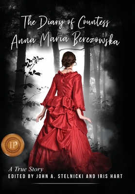 The Diary of Countess Anna Maria Berezowska: A True Story - John A. Stelnicki