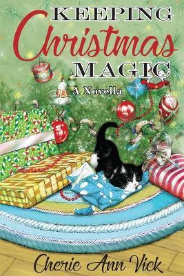 Keeping Christmas Magic: a novella - Cherie Ann Vick