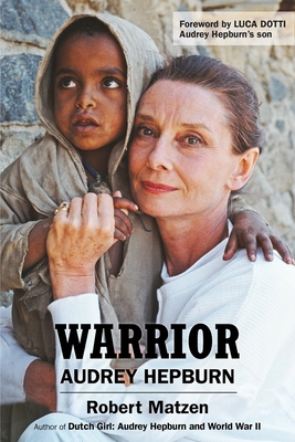 Warrior: Audrey Hepburn - Robert Matzen
