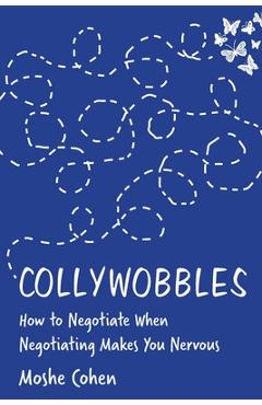 Coperta cărții 'Collywobbles: How to Negotiate When Negotiating Makes You Nervous - Moshe Cohen'