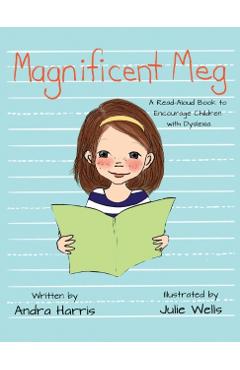 Magnificent Meg: A Read-Aloud Book to Encourage Children with Dyslexia - Andra Harris