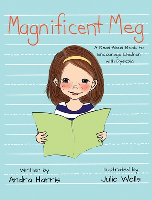 Magnificent Meg: A Read-Aloud Book to Encourage Children with Dyslexia - Andra Harris