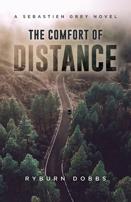 The Comfort of Distance: A Sebastien Grey Novel - Ryburn Dobbs