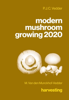 modern mushroom growing 2020 harvesting - P. J. C. Vedder