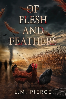Of Flesh and Feathers - L. M. Pierce