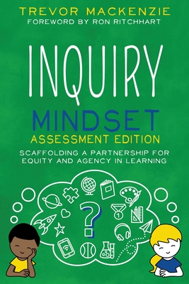 Inquiry Mindset: Scaffolding a Partnership for Equity and Agency in Learning - Trevor Mackenzie