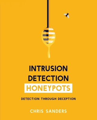 Intrusion Detection Honeypots - Chris Sanders
