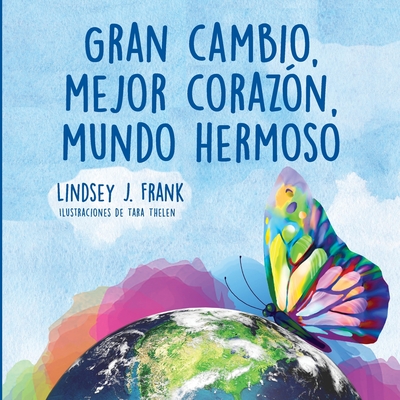 Gran cambio, mejor coraz�n, mundo hermoso - Lindsey J. Frank
