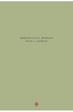 Theopolitan Mission - Peter J. Leithart