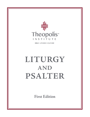 Theopolis Liturgy and Psalter - James B. Jordan