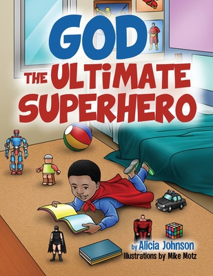 God The Ultimate Superhero - Alicia Johnson
