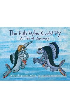 Coperta cărții 'The Fish Who Could Fly: A Tale Of Discovery - Leonard W. Lambert'