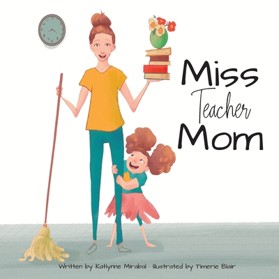 Miss Teacher Mom - Katlynne Mirabal