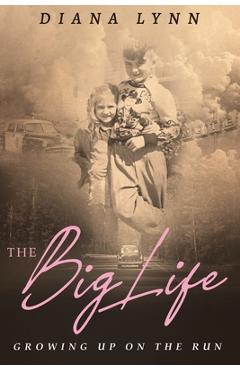 Coperta cărții 'The Big Life: Growing up on the Run - Diana Lynn'
