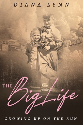The Big Life: Growing up on the Run - Diana Lynn