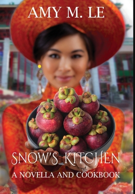 Coperta cărții 'Snow's Kitchen: A Novella and Cookbook - Amy M. Le'
