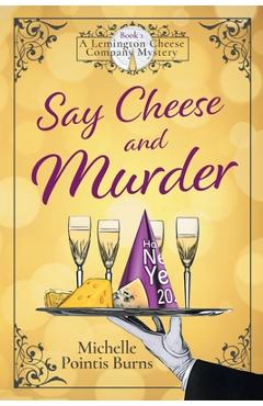 Coperta cărții 'Say Cheese and Murder - Michelle Pointis Burns'