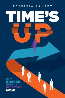 Time's Up: Why Boards Need To Get Diverse Now - Patricia Lenkov