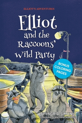 Elliot and the Raccoons' Wild Party - Ingrid Simunic
