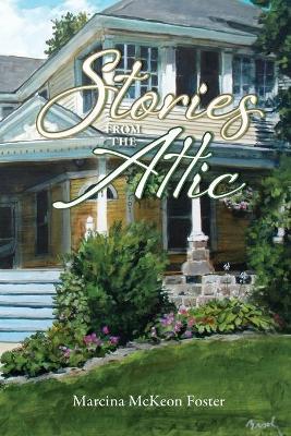 Stories from the Attic - Marcina Foster