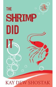 The Shrimp Did It - Kay Dew Shostak