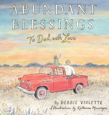 Abundant Blessings: To Dad, with Love - Debbie Violette