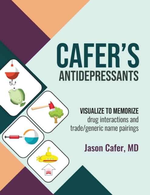 Cafer's Antidepressants: Visualize to Memorize - Jason Cafer