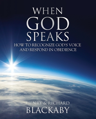 When God Speaks: How to Recognize God's Voice and Respond in Obedience - Henry Blackaby