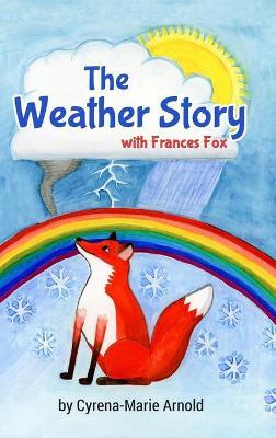 The Weather Story: With Frances Fox - Cyrena-marie Arnold