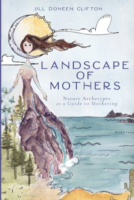 Landscape of Mothers - Jill Doneen Clifton