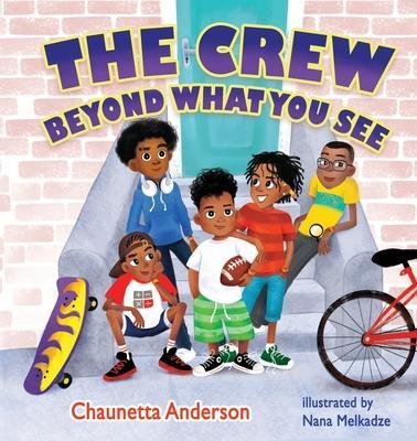 The Crew: Beyond What You See - Chaunetta A. Anderson