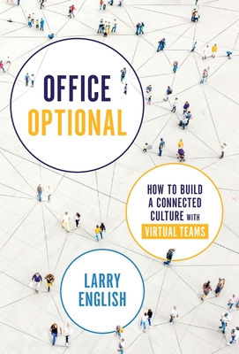 Office Optional: How to Build a Connected Culture with Virtual Teams - Larry English