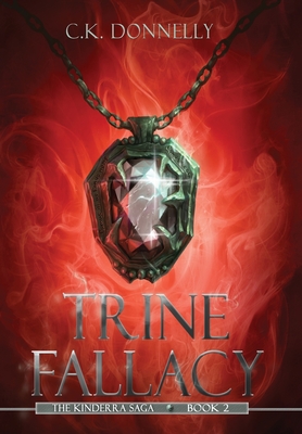 Trine Fallacy: The Kinderra Saga: Book 2 - C. K. Donnelly