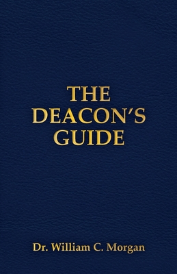 The Deacon's Guide - William C. Morgan