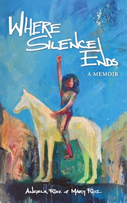 Where Silence Ends - Mary Ruiz