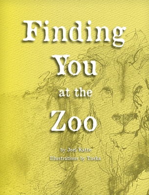 Finding You at the Zoo - Joel Katte