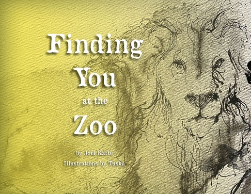 Finding You at the Zoo - Joel Katte