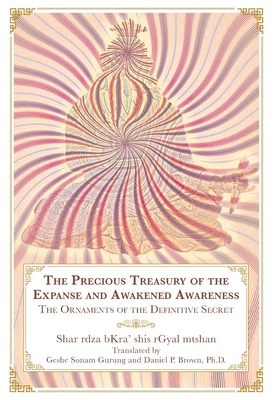 The Precious Treasury of the Expanse and Awakened Awareness: The Ornaments of the Definitive Secret - Daniel P. Brown
