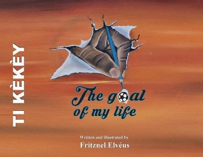 The Goal of My Life (Ti Kekey) - Fritznel Elveus