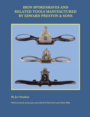 Iron Spokeshaves and Related Tools Manufactured by Edward Preston & Sons - Joe Stankus