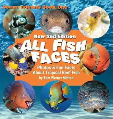All Fish Faces: Photos and Fun Facts about Tropical Reef Fish - Tam Warner Minton