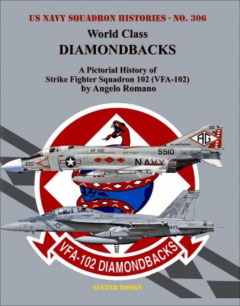 World Class Diamondbacks: A Pictorial History of Strike Fighter Squadron 102 (Vfa-102) - Angelo Romano