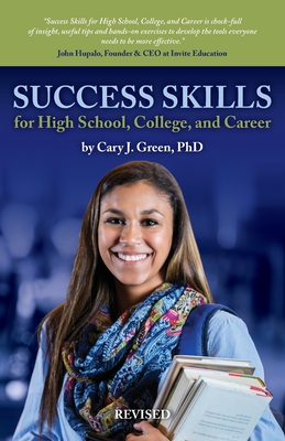 Success Skills for High School, College, and Career - Cary J. Green