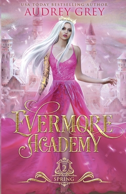 Evermore Academy: Spring - Audrey Grey