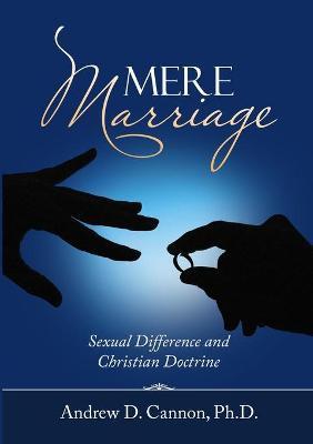 Mere Marriage - Andrew D. Cannon